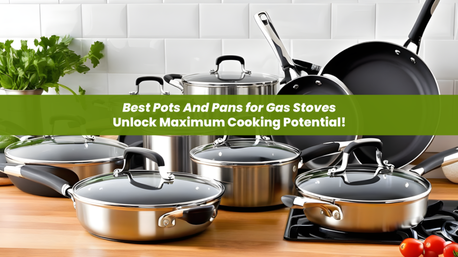 Best Pots And Pans for Gas Stoves